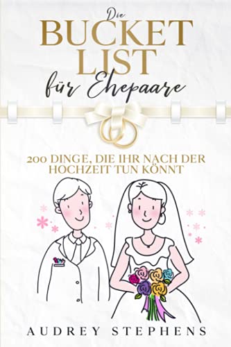 Bucket List für Ehepaare: 200 Dinge, die ihr nach der Hochzeit tun könnt